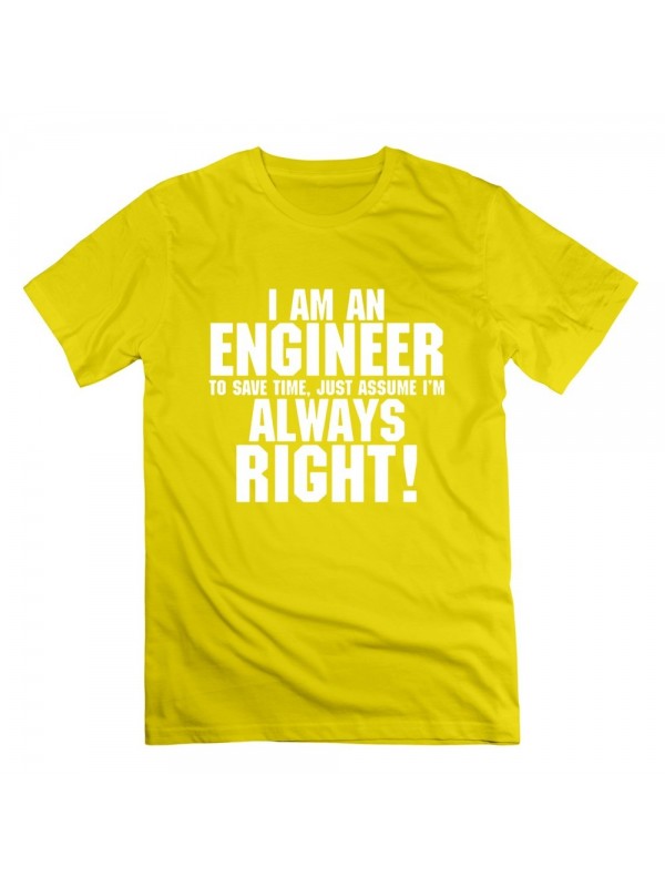 Men's Personalize Im Engineer Save Time Always Assume Im Right T-shirt